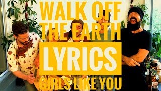 Girls Like You[Lyrics]/walk off the earth