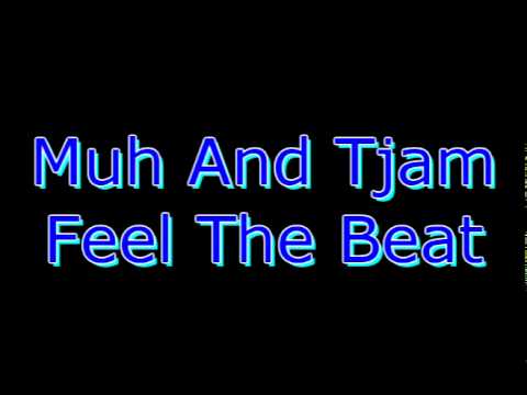 Muh And Tjam   Feel The Beat