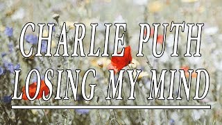 Losing My Mind - Charlie Puth (Lyrics)