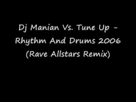 Dj Manian Vs. Tune Up Rhythm And Drums (Rave Allstars Remix)