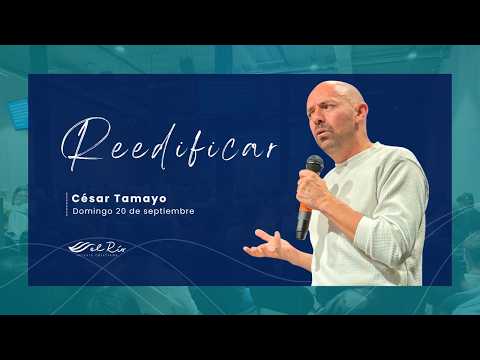 Reedificar | Cesar Tamayo| El Río Iglesia Cristiana  |  20 de Septiembre del 2026