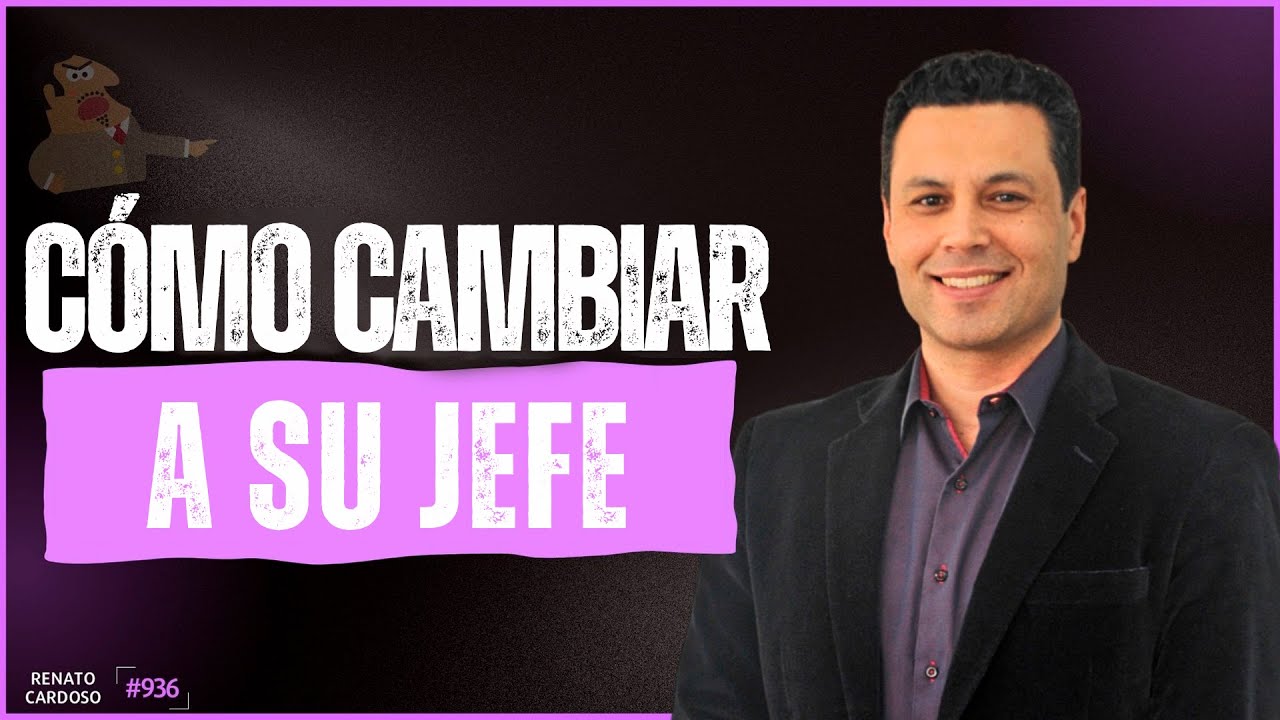 CÓMO CAMBIAR A SU JEFE