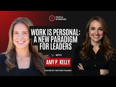 Work IS Personal: A new paradigm for Leadership with Amy P. Kelly | People Warriors Podcast S1. E7.