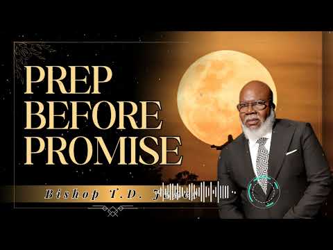 Bishop T.D. Jakes _ Prep Before Promise