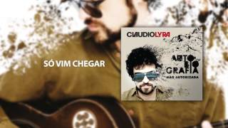 Claudio Lyra - Só Vim Chegar [Autobiografia Não Autorizada]