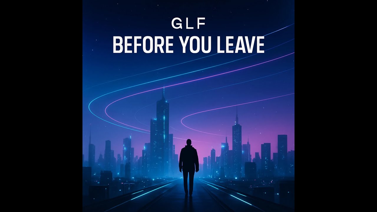 GLF - Before You Leave (Original Mix)