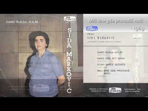 Sida Markovic - Mili sine gde provodis noci - (Audio 1969)