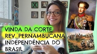 Resumo de História: Vinda da Corte, Revolução Pernambucana e Independência do Brasil (Débora Aladim)