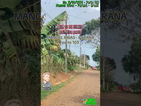 Parte103 #ManoelRibas #Paraná #Brasil #Rua #13deJunho dia 15/08/2026 #cidades #BelezasdaRegiãoSul