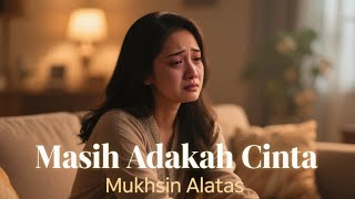 Download lagu Masih Adakah' – Muhsin Alatas  Vokal & Aransemen cover [Rindu Maharani] mp3