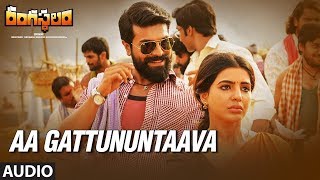 Aa Gattununtaava Full Song - Rangasthalam Songs  | Ram Charan, Samantha | Sukumar, Devi Sri Prasad