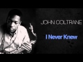 John Coltrane - I Never Knew