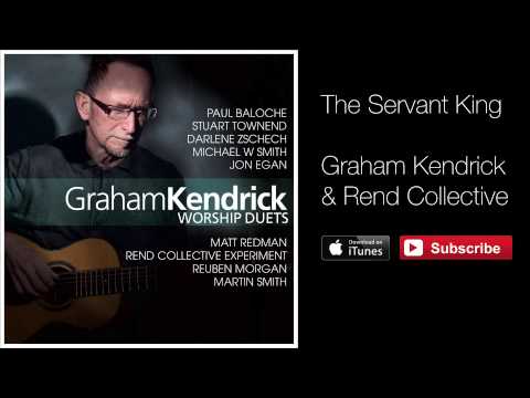 Graham Kendrick - The Servant King (From Heaven You Came) Featuring Rend Collective