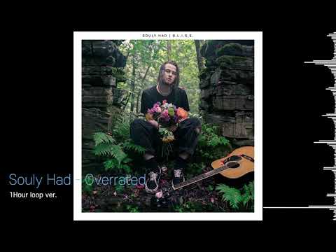 Souly Had - Overrated | 1Hour Loop Ver.