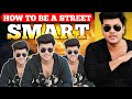 How To Be Street Smart The Most Important Skill For Success Kiran Roy Ultimate Guide To Thrive