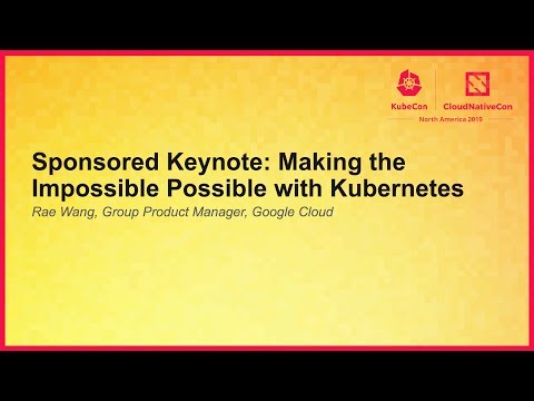 Sponsored Keynote: Making the Impossible Possible with Kubernetes - Rae Wang