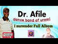 ESAN MUSIC DR, AFILE I SURRENDER FULL ALBUM