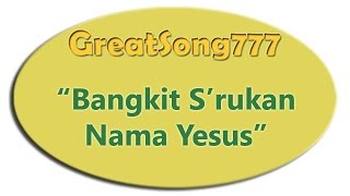 Bangkit Srukan Nama Yesus dengan lirik (21092014) ✔