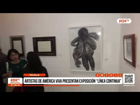 Trujillo: artistas de América Viva inauguran exposición 'Línea Continua'