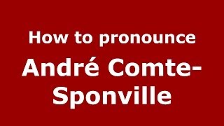 How to pronounce André Comte-Sponville