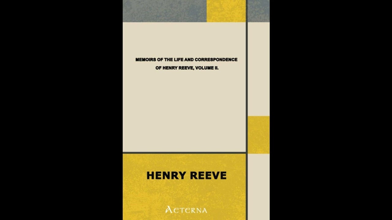 Memoirs of the Life and Correspondence of Henry Reeve, C.B., D.C.L.. In Two Volumes.- Full Audiobook