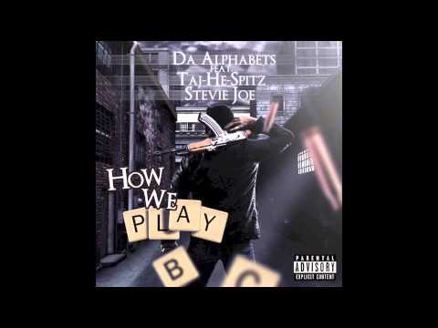 Da Alphabets ft. Taj-He-Spitz & Stevie Joe - How We Play [NEW 2013]