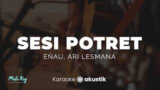 Download lagu Sesi Potret – Enau, Ari Lesmana | KARAOKE AKUSTIK - MALE KEY mp3