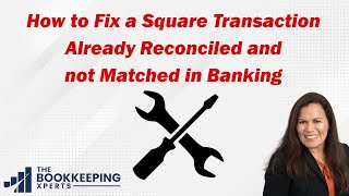 How to Fix a Square Transaction Already Reconciled and not Matched in Banking