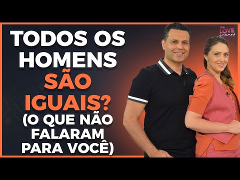 TODOS OS HOMENS SÃO IGUAIS? (O QUE NÃO FALARAM PARA VOCÊ)