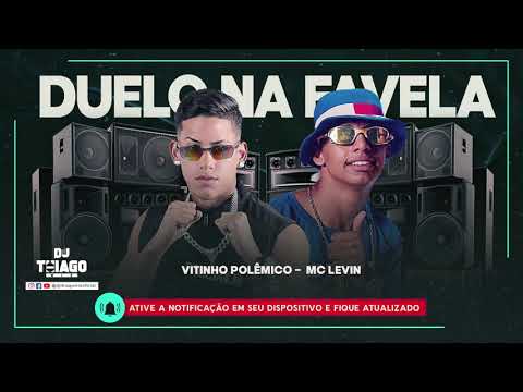 VITINHO POLÊMICO  - MC LEVIN -  DUELO NA FAVELA