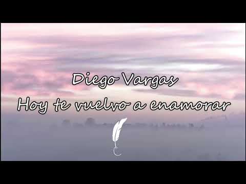 Hoy te vuelvo a enamorar- Diego Vargas- Letra