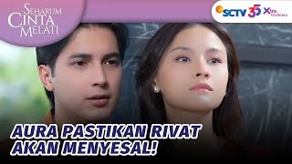 Download lagu Merasa Disia-siakan, Aura Pastikan Rivat Menyesal! | Seharum Cinta Melati - Episode 27 mp3