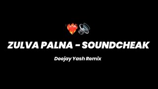 Download lagu ZULVA PALNA | ( SOUNDCHEAK ) | DEEJAY YASH REMIX  mp3