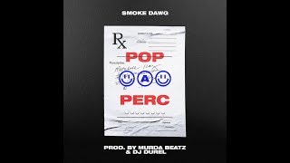 Smoke Dawg - Pop A Perc   (Official Audio)