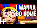 THE AMAZING DIGITAL CIRCUS SONG I Wanna Go Home Feat Longestsoloever LoganneVO
