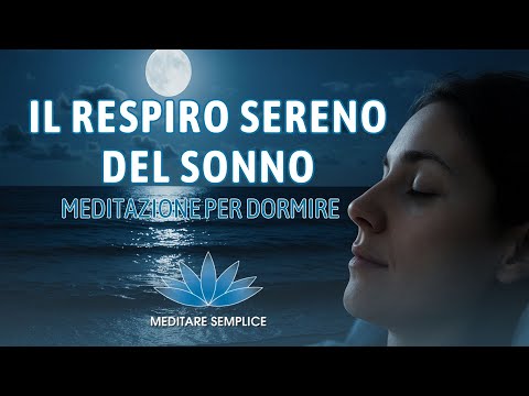Rilassati Profondamente e Dormi Bene - Meditazione Guidata per Dormire