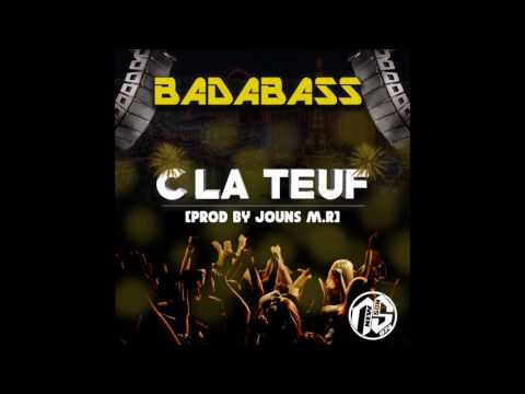 Badabass - C'La Teuf (Prod By Jouns M.R) 2017