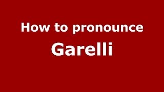 How to pronounce Garelli