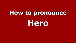 How to pronounce Hero