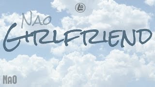 Girlfriend - NAO (LYRICS)
