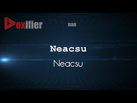 How to Pronounce Neacsu (Neacsu) in nan - Voxifier.com