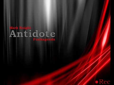 Mark Knight & Funkagenda - Antidote (Original Club Mix)