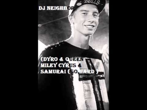 DJ NEIGHBOR (Queen & Dyro & Miley Cyrus & Samurai (Go Hard )