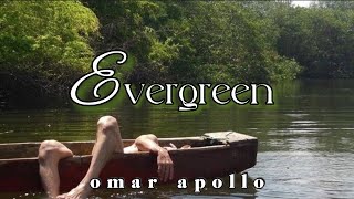 Omar Apollo - Evergreen ( You Didn't Deserve Me At All ) [ lyrics - vietsub ]