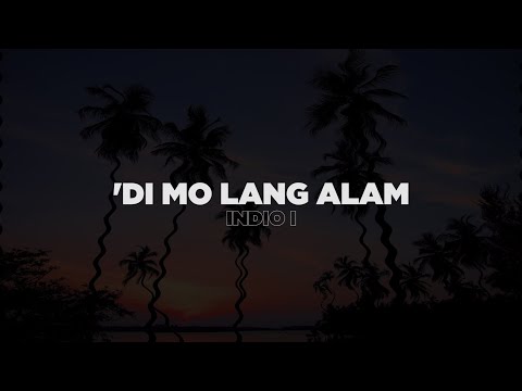 Di Mo Lang Alam - Indio I (Lyrics)