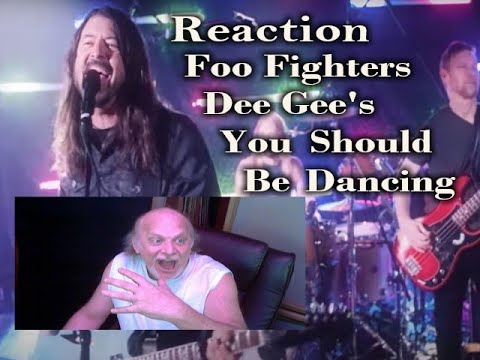 Dee Gees ( Foo Fighters) You Should Be Dancing REACTION