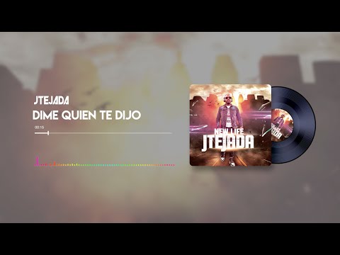 Jtejada - Dime quien te dijo