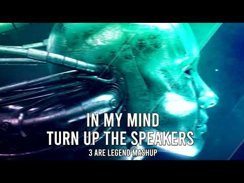 In My Mind vs Raise Your Hands vs Turn Up The Speakers (3 Are Legend Mashup)