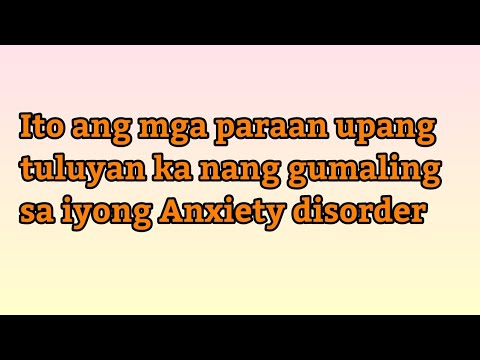 Ito ang mga paraan upang tuluyan ka nang gumaling sa iyong Anxiety disorder.