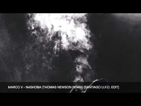 Marco V - Nashoba (Thomas Newson Remix) [Santiago U.F.O Edit]